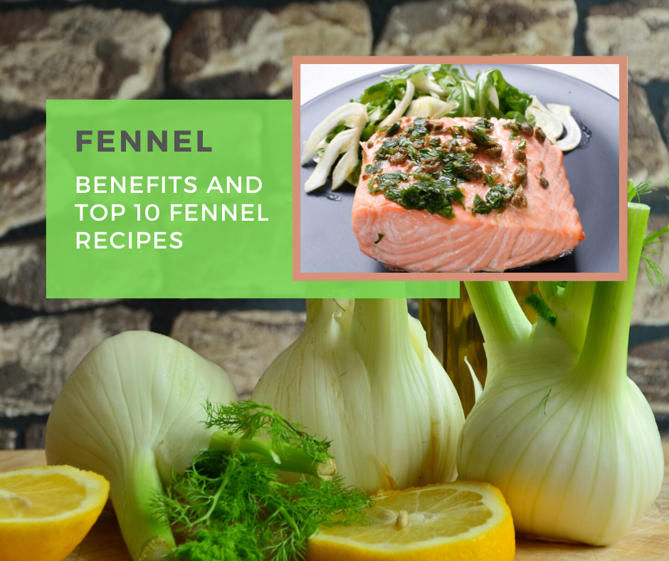 Fennel: Benefits and Top 10 Fennel recipes