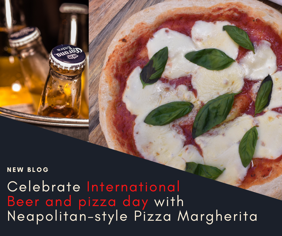 Celebrate International Beer and pizza day with Neapolitan-style Pizza Margherita