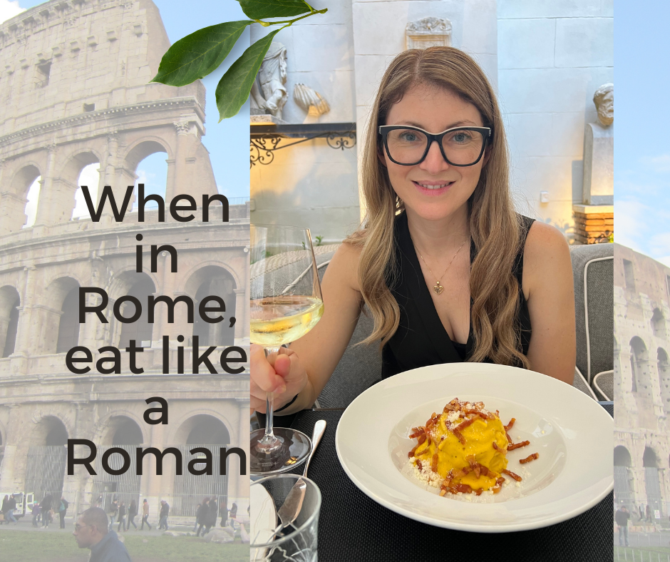 When in Rome, eat like a Roman