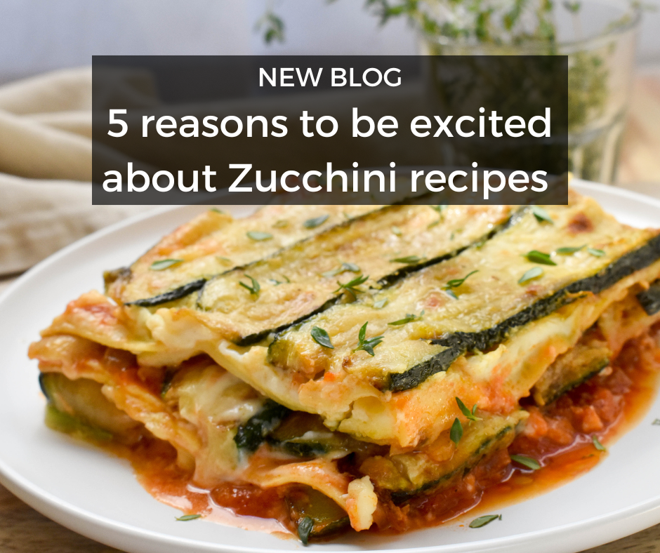 5 reasons to be excited about Zucchini recipes